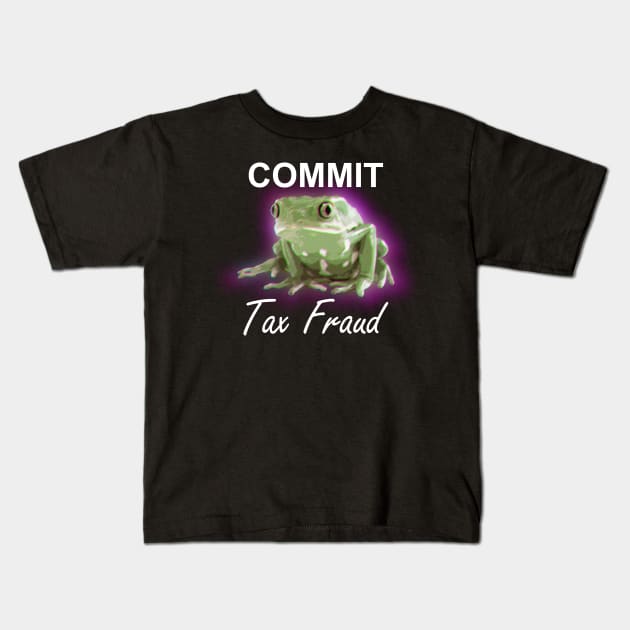 Commit Tax Fraud Frog Kids T-Shirt by giovanniiiii